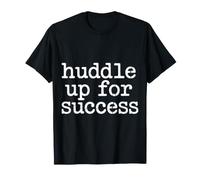 Huddle Up for Success Motivation Leader Team - T-Shirt