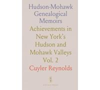 Hudson-Mohawk Genealogical Memoirs: Achievements in New York’s Hudson and Mohawk Valleys
