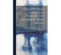 Hudson River Vehicular Tunnel And Delaware River Bridge