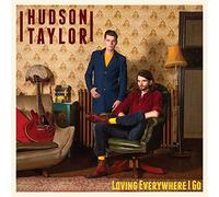 Hudson taylor - Loving Everywhere i go [Import]