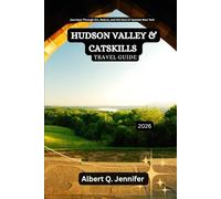 Hudson Valley and Catskills Travel Guide 2026: Journeys Through Art, Nature, and the Soul of Upstate New York