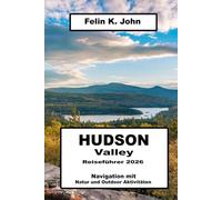 Hudson Valley Reiseführer 2026: Navigation mit Natur und Outdoor Aktivitäten