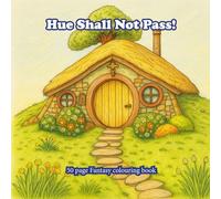 Hue Shall Not Pass!: Fantasy Colouring Book