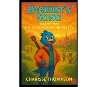Huebert’s Song:Volume Four The Voice Beyond the Valley