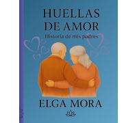 Huellas De Amor: Historia De Mis Padres