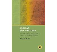 HUELLAS DE LA HISTORIA: Estructuras elementales de raza y desposesión