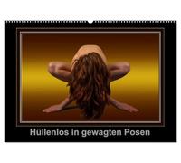 Hüllenlos in gewagten Posen (Wandkalender 2026 DIN A2 quer), CALVENDO Monatskalender: Aktaufnahmen hübscher Girls in außergewöhlichen Posen