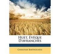 Huet, Vque D'Avranches Bartholmss, Christian (Auteur)