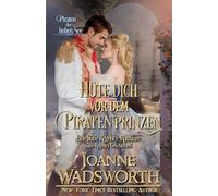 Hüte dich vor dem Piratenprinzen: Eine Süße Regency-Romanze, Piraten der hohen See