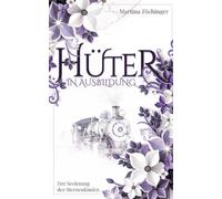 Hüter in Ausbildung - Der Seelenzug der Sternenkinder