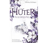 Hüter in Ausbildung - Der Seelenzug der Sternenkinder.