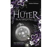 Hüter in Ausbildung - Eine Episode endet. Eine neue beginnt.: Basierend auf einer wahren Begebenheit