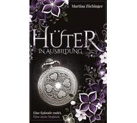 Hüter in Ausbildung - Eine Episode endet. Eine neue beginnt: Nach einer wahren Begebenheit