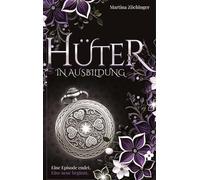 Hüter in Ausbildung - Eine Episode endet. Eine neue beginnt: Nach einer wahren Begebenheit