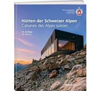 Hütten der Schweizer Alpen: Cabanes des Alpes suisses