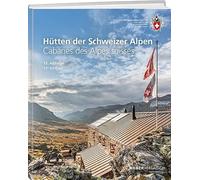 Hütten der Schweizer Alpen: Cabanes des Alpes suisses