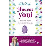 Huevos yoni: Descubre el secreto de una sexualidad plena y una confianza recobrada