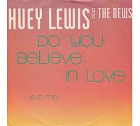 HUEY LEWIS & NEWS - do you believe in love / is it me 45 rpm single