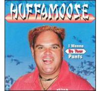 Huffamoose - I Wanna Be Your Pants