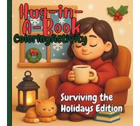 Hug-In-A-Book: Surviving the Holidays Edition: Coloring Book for the Lonely (Bold and Easy for Adults, Teenagers, and Kids)