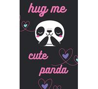 Hug Me: A Notebook For Who Lovers Pandas Like Girls, Kids And Teenagers, Gift