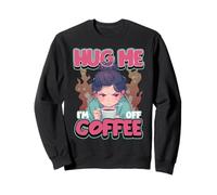 Hug Me, I'm Off Coffee Citation drôle de retrait de caféine Sweatshirt