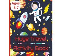 Huge Travel Activity Book: The Big Travel Activity Book for Ages 5-7: 100+ Pages Fun-Filled Puzzles, Brain Games, Word Searches & Mazes for Smart Kids