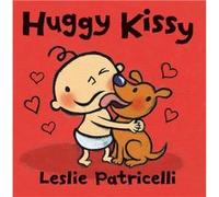 Huggy Kissy | Leslie Patricelli Leslie PatricelliLeslie Patricelli (Auteur)