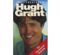 Hugh Grant: The Unauthorised Biography