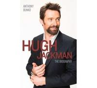 Hugh Jackman: The Biography Anthony Bunko (Auteur)