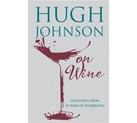 Hugh Johnson on Wine by Hugh Johnson Hugh Johnson (Auteur)