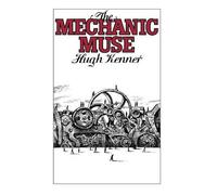 Hugh Kenner The Mechanic Muse (Poche)