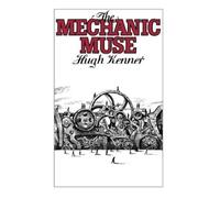 The Mechanic Muse Hugh Kenner (Auteur)