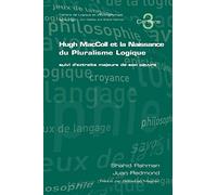Hugh MacColl Et La Naissance Du Pluralisme Logique: Suivi D'extraits Majeurs De Son Oeuvre