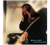 Hughes, Brian - Between Dusk...& Dreaming