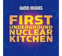Hughes, Glenn - First Underground Nuclear Kitchen