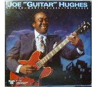 Hughes,Joe Guitar - If You Want to See the Blues