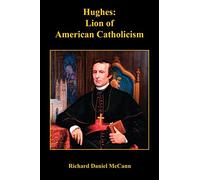 Hughes: Lion of American Catholicism