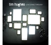 Hughes, Tim - Love Shines Through