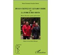 González Binetti - Hugo Chávez et Álvaro Uribe ou la force des mots - Deux discours pour gouverner