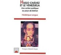 Hugo Chavez Et Le Venezuela - Une Action Politique Au Pays De Bolivar