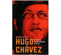Hugo Chavez: Oil, Politics, and The Challenge to the United States