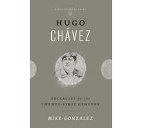 Hugo Chávez: Socialist for the Twenty-first Century