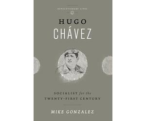 Hugo Chávez: Socialist for the Twenty-first Century