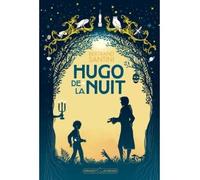 Hugo de la nuit - Bertrand Santini - Grasset Jeunesse - broché - Roman junior dès 9 ans