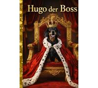 Hugo der Boss: Hugo und seine Königin - eine königliche Dackelgeschichte