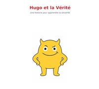 Hugo et la vérité: Une histoire douce sur le courage de dire la vérité, pour les petits monstres (et les petits humains)