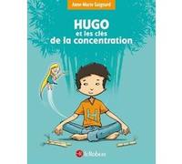 Hugo et les clés de la concentration Anne-Marie Gaignard (Auteur), François Saint-Rémy (Illustration)