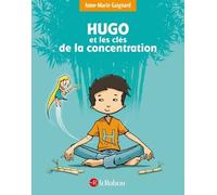 Anne-Marie Gaignard – Hugo et les clés de la concentration – Police d'écriture adaptée pour les DYS