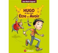 Hugo et les rois Être et Avoir - La méthode intégrale pour ne plus faire de fautes - Broché